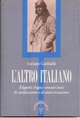 L'altro italiano. Edgardo Sogno: sessant'anni di antifascismo e di anticomunismo L'altro italiano. Edgardo Sogno: sessant'anni di antifascismo e di anticomunismo
