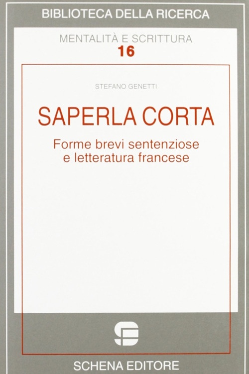 Saperla corta. Forme brevi sentenziose e letteratura francese Saperla corta. Forme brevi sentenziose e letteratura francese