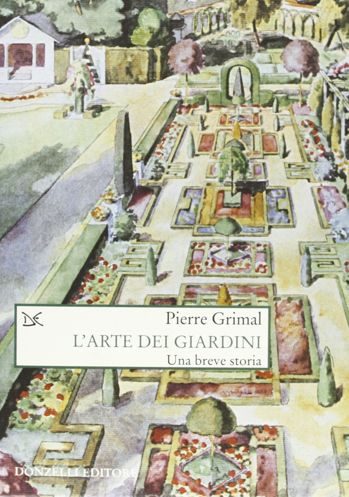 L'arte dei giardini. Una breve storia