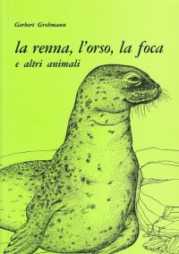 La renna, l'orso, la foca e altri animali