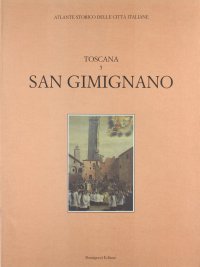 Atlante storico delle città italiane. Toscana. Vol. 5: San Gimignano