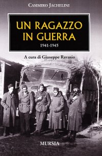 Un ragazzo in guerra 1941-1945