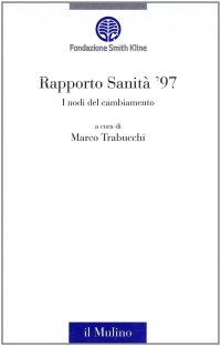 Rapporto sanità '97. I nodi del cambiamento