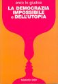 La democrazia impossibile o dell'utopia La democrazia impossibile o dell'utopia