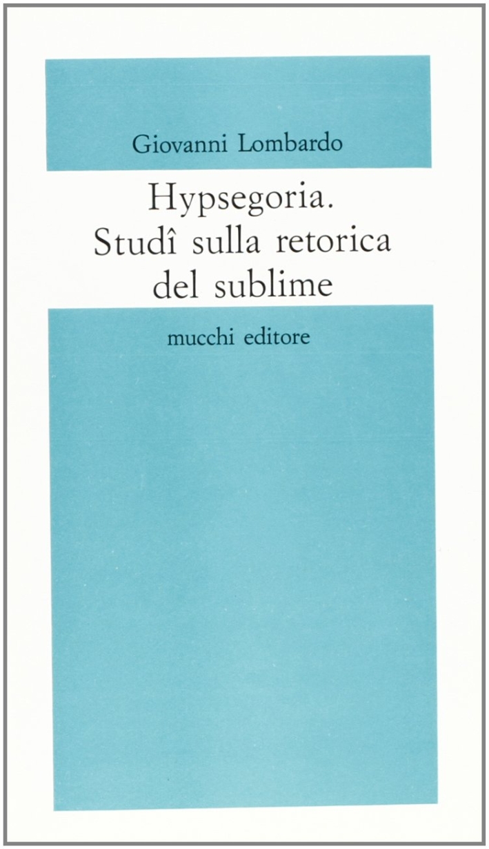 Hypsegoria. Studi sulla retorica del sublime Hypsegoria. Studi sulla retorica del sublime