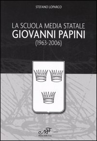 La Scuola media statale Giovanni Papini (1963-2006) La Scuola media statale Giovanni Papini (1963-2006)