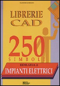 Librerie CAD 250 simboli. Edilizia. Vol. 2: Impianti elettrici...