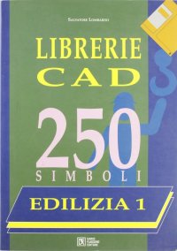 Librerie CAD. 250 simboli. Con floppy disk. Vol. 1: Edilizia. Arredo urbano, arredi, impianti antincendio