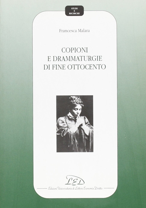 Copioni e drammaturgie di fine Ottocento Copioni e drammaturgie di fine Ottocento