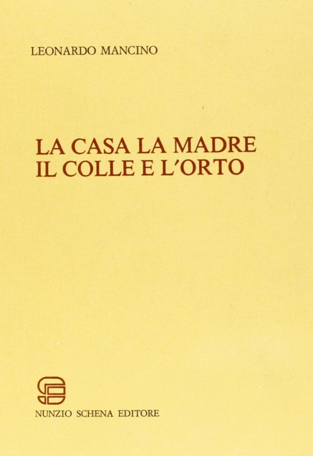 La casa la madre il colle e l'orto La casa la madre il colle e l'orto