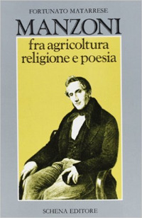 Manzoni fra agricoltura religione e poesia Manzoni fra agricoltura religione e poesia