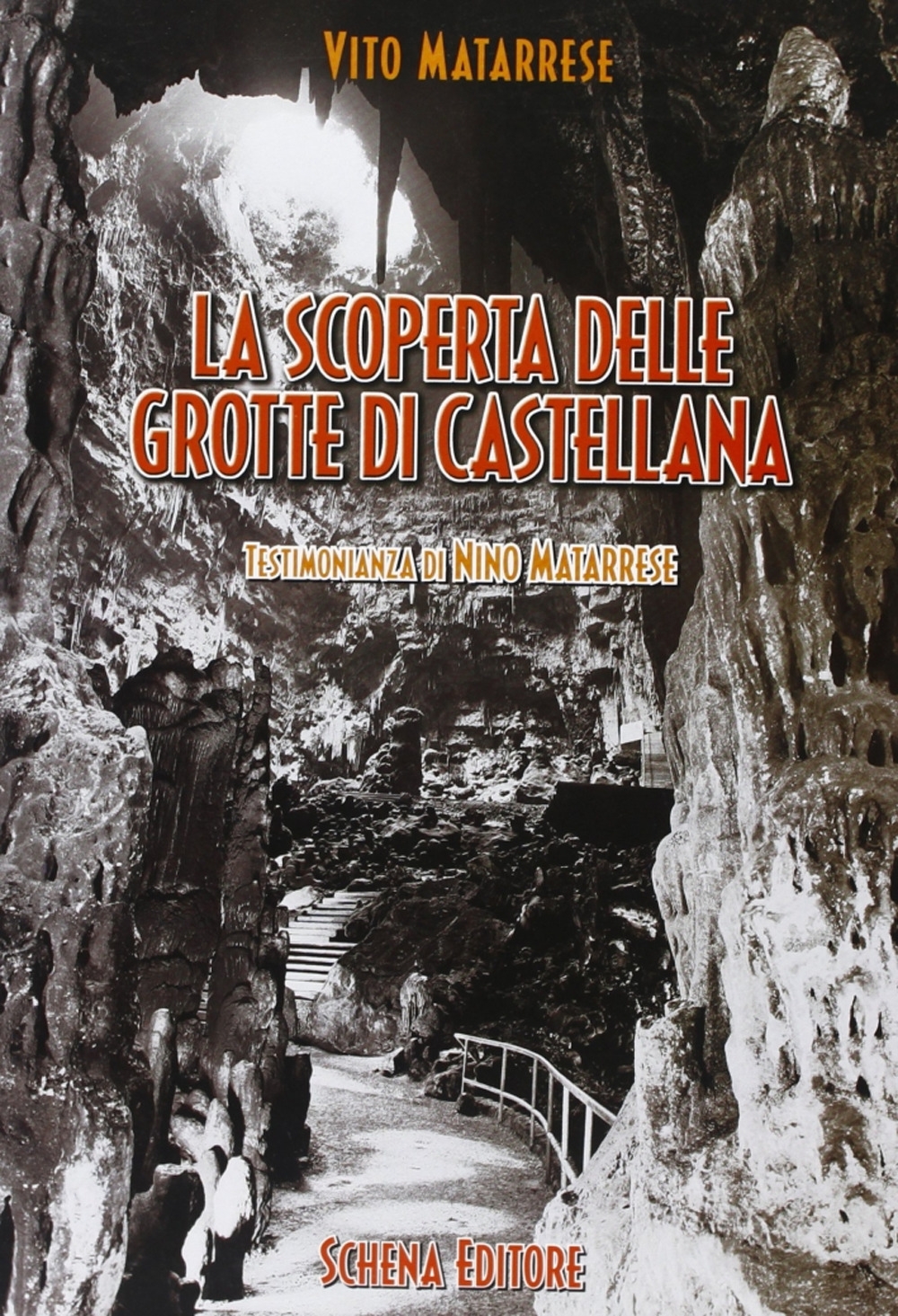 La scoperta delle grotte di Castellana. Testimonianza di Nino Matarrese La scoperta delle grotte di Castellana. Testimonianza di Nino Matarrese