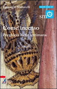 Come incenso. Preghiere della settimana Come incenso. Preghiere della settimana