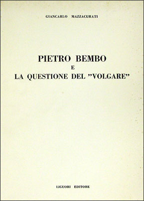 Pietro Bembo e la questione del «Volgare» Pietro Bembo e la questione del «Volgare»