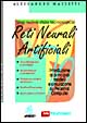 Reti neurali artificiali. Una nuova sfida tecnologica: introduzione ai principali modelli e simulazione su personal computer Reti neurali artificiali. Una nuova sfida tecnologica: introduzione ai principali modelli e simulazione su personal computer