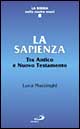La sapienza. Tra Antico e Nuovo Testamento La sapienza. Tra Antico e Nuovo Testamento
