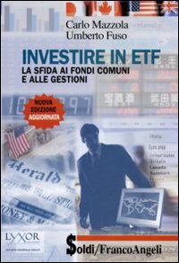 Investire in ETF. La sfida ai fondi comuni e alle gestioni Investire in ETF. La sfida ai fondi comuni e alle gestioni