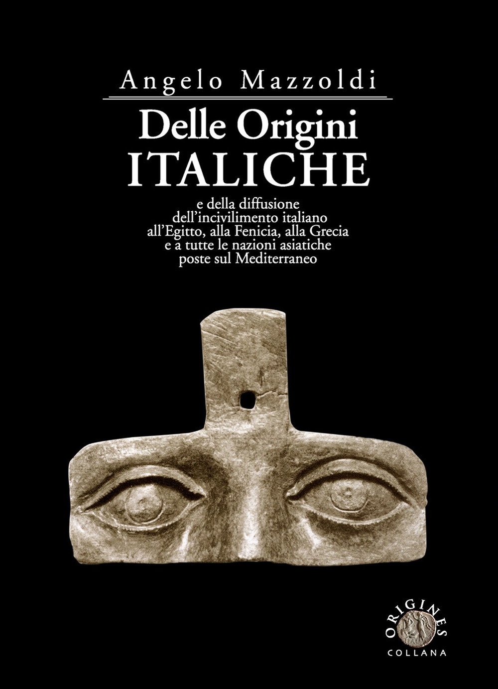 Delle Origini Italiche e delle Diffusione dell'Incivilimento Italiano all'Egitto, alla Fenicia, alla Grecia e a Tutte le Nazioni Asiatiche Poste sul Mediterraneo Delle Origini Italiche e delle Diffusione dell'Incivilimento Italiano all'Egitto, alla Fenicia, alla Grecia e a Tutte le Nazioni Asiatiche Poste sul Mediterraneo