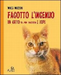 Fagotto ingenuo. Un gatto che non conosceva i topi Fagotto ingenuo. Un gatto che non conosceva i topi