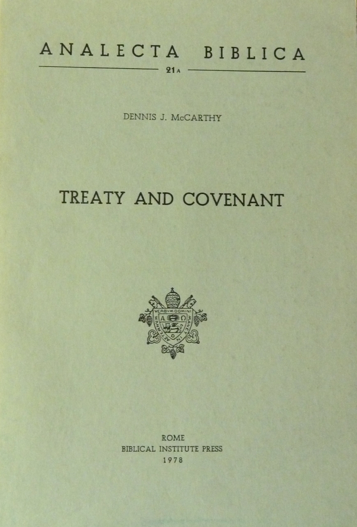 Treaty and covenant. A study in form in the ancient oriental documents and in the Old Testament Treaty and covenant. A study in form in the ancient oriental documents and in the Old Testament