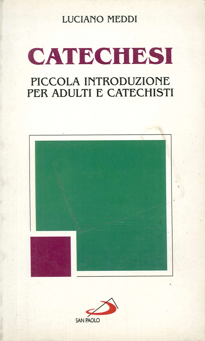 Catechesi. Piccola introduzione per adulti e catechisti Catechesi. Piccola introduzione per adulti e catechisti