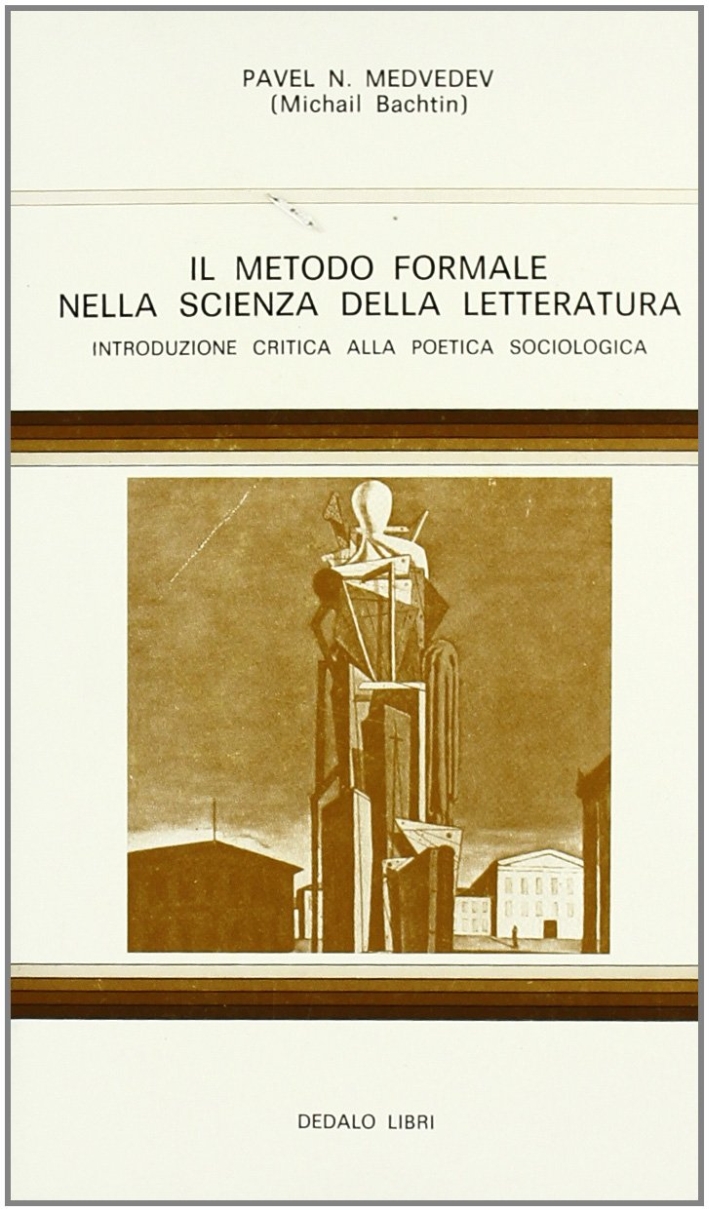 Il metodo formale nella scienza della letteratura. Introduzione critica alla poetica sociologica Il metodo formale nella scienza della letteratura. Introduzione critica alla poetica sociologica
