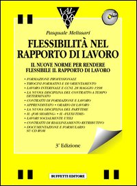 La flessibilità nel rapporto di lavoro. Con floppy disk La flessibilità nel rapporto di lavoro. Con floppy disk