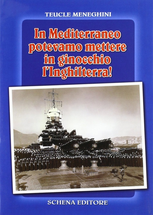 In Mediterraneo Potevamo Mettere in Ginocchio l'Inghilterra! In Mediterraneo Potevamo Mettere in Ginocchio l'Inghilterra!