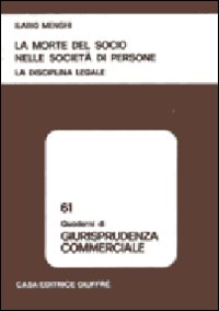 La morte del socio nelle società di persone. La disciplina legale La morte del socio nelle società di persone. La disciplina legale