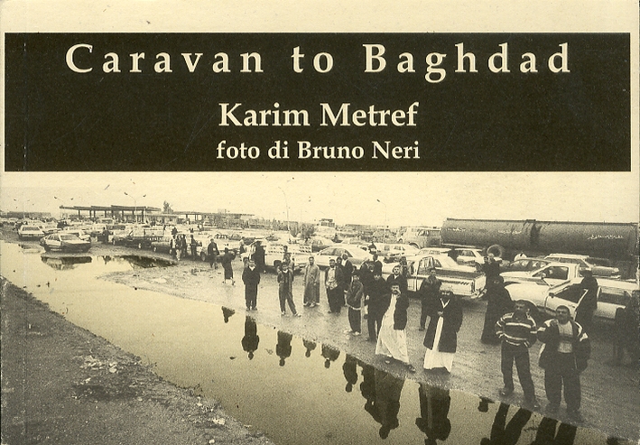 Caravan to Baghdad. Diario di un operatore umanitario nella Baghdad occupata Caravan to Baghdad. Diario di un operatore umanitario nella Baghdad occupata
