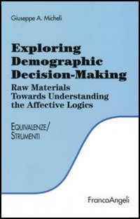 Exploring demographic decision-making. Raw materials towards understanding the effective logics Exploring demographic decision-making. Raw materials towards understanding the effective logics