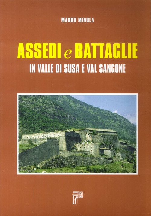 Assedi e battaglie in valle di Susa e val Sangone Assedi e battaglie in valle di Susa e val Sangone