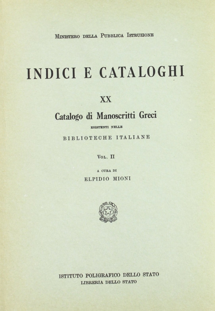 Catalogo dei manoscritti greci esistenti nelle biblioteche italiane. Vol. 2 Catalogo dei manoscritti greci esistenti nelle biblioteche italiane. Vol. 2