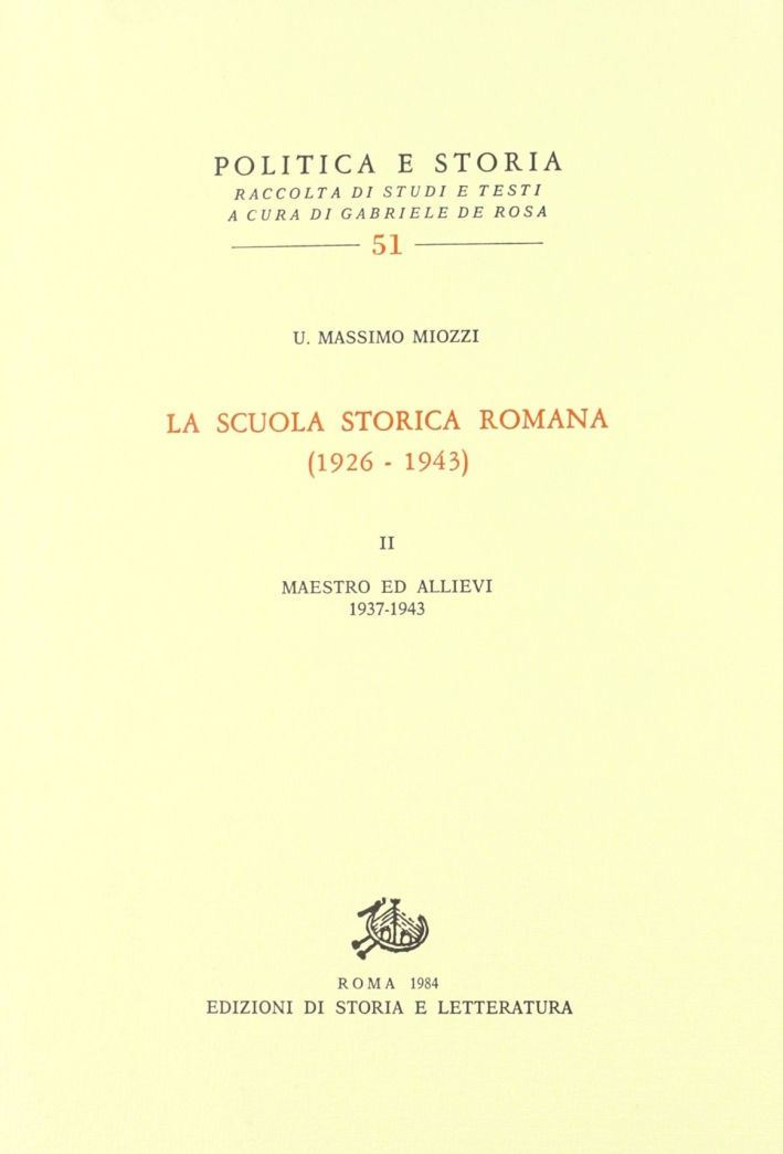 La scuola storica romana (1926-43). Vol. 2: Maestro ed allievi (1937-1943) La scuola storica romana (1926-43). Vol. 2: Maestro ed allievi (1937-1943)