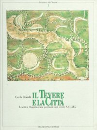 Il tevere e la città. L'antica magistratura portuale nei secoli XVI-XIX