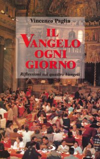 Il vangelo ogni giorno. Riflessioni sui quattro vangeli nello spirito della comunità di Sant'Egidio