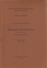 La vita e gli scritti di Niccolò Machiavelli nella loro relazione col machiavellismo (2/1). Vol. 2