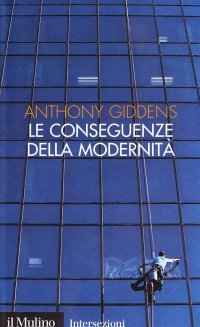 Le conseguenze della modernità. Fiducia e rischio, sicurezza e pericolo