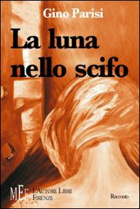 La luna nello scifo. Crudeltà e umanità in una storia di amore e morte La luna nello scifo. Crudeltà e umanità in una storia di amore e morte