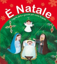 È Natale. Leggere, fare e giocare per vivere la festa. Ediz. illustrata È Natale. Leggere, fare e giocare per vivere la festa. Ediz. illustrata