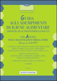 Guida agli adempimenti di igiene alimentare (il sistema di autocontrollo HACCP). Con agenda per le registrazioni obbligatorie Guida agli adempimenti di igiene alimentare (il sistema di autocontrollo HACCP). Con agenda per le registrazioni obbligatorie