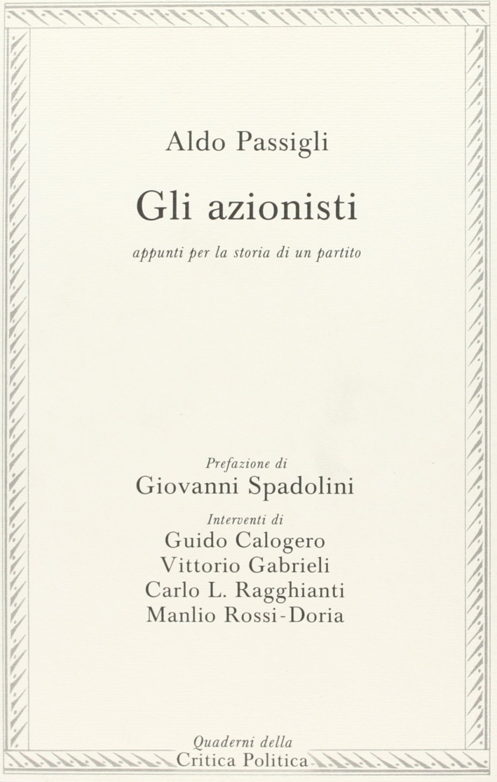 Gli azionisti. Appunti per la storia di un partito Gli azionisti. Appunti per la storia di un partito