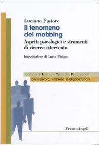 Il fenomeno del mobbing. Aspetti psicologici e strumenti di ricerca-intervento Il fenomeno del mobbing. Aspetti psicologici e strumenti di ricerca-intervento