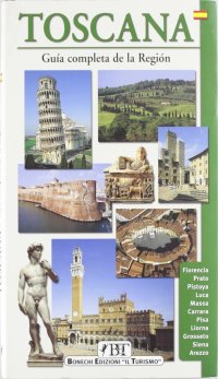 Toscana. Guia completa de la region en 56 itinerarios