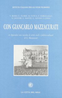 Con Giancarlo Mazzacurati. In appendice una raccolta di scritti civili e politico-culturali di G. Mazzacurati