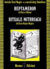 Heptameron di Pietro D'Abano. Rituale mithriaco dal gran papiro magico