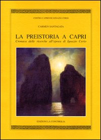 La preistoria a Capri. Cronaca delle ricerche all'epoca di Ignazio C erio La preistoria a Capri. Cronaca delle ricerche all'epoca di Ignazio C erio