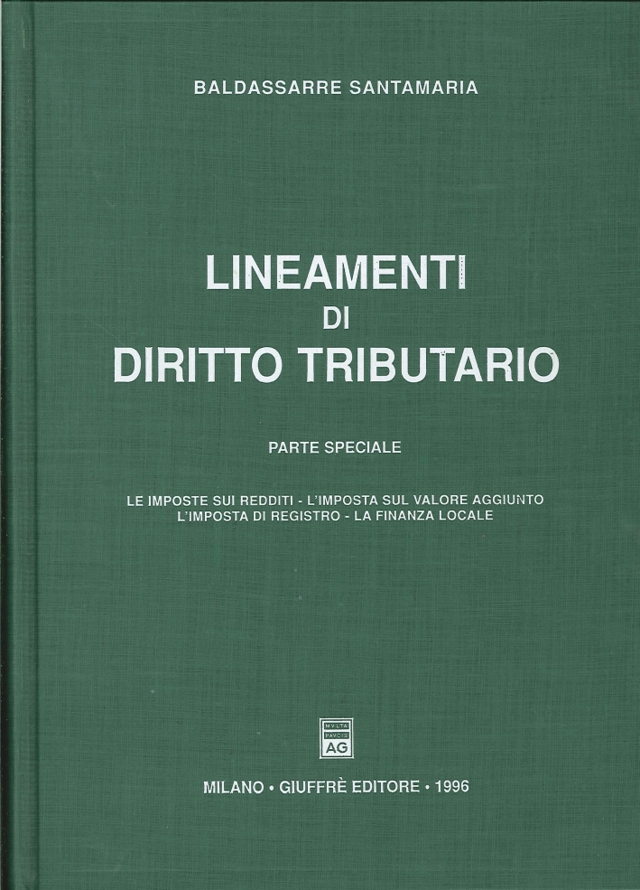 Lineamenti di Diritto Tributario. Parte Speciale. Le Imposte sui Redditi. L'Imposta sul Valore Aggiunto. L'Imposta di Registro. La Finanza Locale. Lineamenti di Diritto Tributario. Parte Speciale. Le Imposte sui Redditi. L'Imposta sul Valore Aggiunto. L'Imposta di Registro. La Finanza Locale.