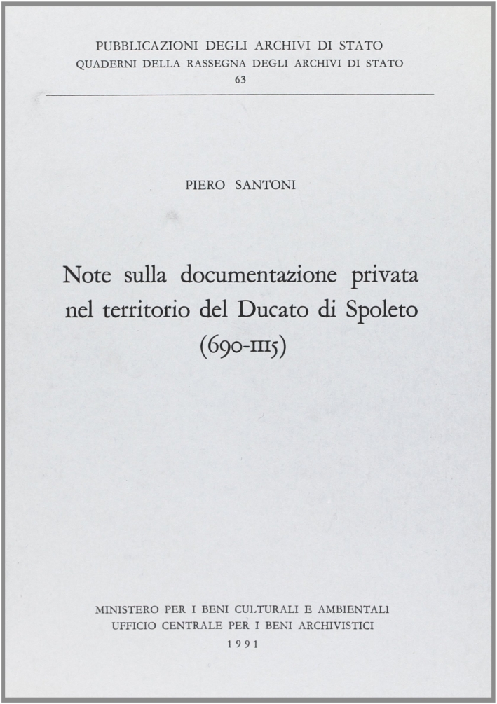 Note sulla documentazione privata nel territorio del ducato di Spoleto (690-1115). Note sulla documentazione privata nel territorio del ducato di Spoleto (690-1115).