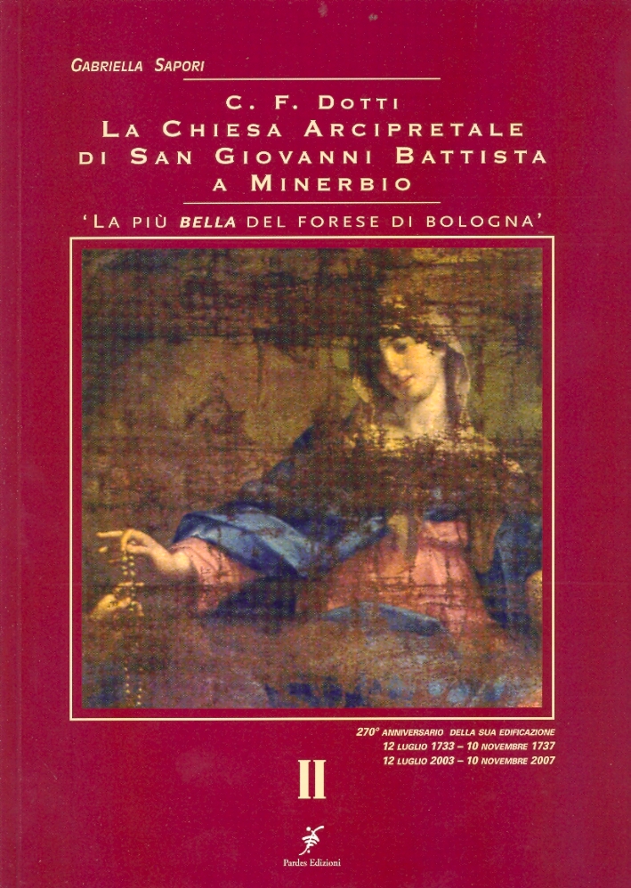 C. F. Dotti. La Chiesa Arcipretale di San Giovanni Battista a Minerbio. 'La più bella del Forese di Bologna' C. F. Dotti. La Chiesa Arcipretale di San Giovanni Battista a Minerbio. 'La più bella del Forese di Bologna'